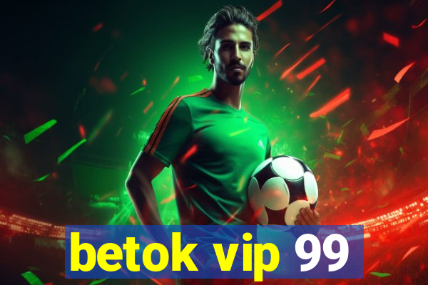 betok vip 99